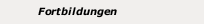 Fortbildungen